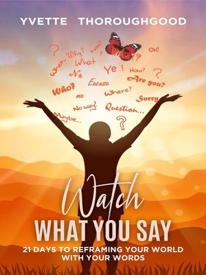 cover image of Watch What You Say